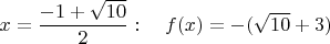 $x=\dfrac{-1+\sqrt{10}}{2} : \quad f(x)=-(\sqrt{10}+3)$