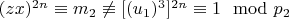 $(z x) ^ {2n}\equiv m_2\not\equiv [(u_1) ^3] ^ {2n}\equiv 1\mod p_2 $