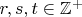 $r,s,t\in \mathbb{Z^+}$