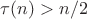$\tau(n)>n/2$