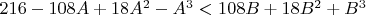 $216-108A+18A^2-A^3<108B+18B^2+B^3$