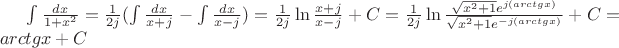 $\int \frac{dx}{1+x^2}=\frac{1}{2j} ( \int \frac{dx}{x+j}-\int \frac{dx}{x-j})=\frac{1}{2j }\ln \frac{x+j}{x-j} + C=\frac{1}{2j }\ln   \frac{ \sqrt {x^2+1}e^{j (arc tgx)} }{ \sqrt {x^2+1}e^{-j (arc tgx)} } + C  =arc tg x + C$