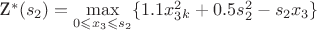 Z^{*}(s_2)=\max\limits_{0 \leqslant x_3 \leqslant s_2} \{ 1.1x_3^2_k+0.5s^2_{2}-s_{2}x_3 \}