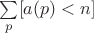 $\sum\limits_{p} [a(p) < n]$