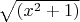 $\sqrt{\left( {x}^{2}+1\right)}$