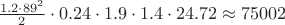 $ \frac {1.2 \cdot 89^2} {2} \cdot 0.24 \cdot 1.9 \cdot 1.4 \cdot 24.72 \approx 75002$