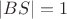 $|BS|=1$