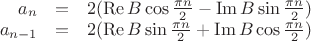 $\begin{array}{rll}a_n&=&2(\operatorname{Re}B\cos\frac{\pi n}{2}-\operatorname{Im}B\sin\frac{\pi n}{2})\\
a_{n-1}&=&2(\operatorname{Re}B\sin\frac{\pi n}{2}+\operatorname{Im}B\cos\frac{\pi n}{2})\end{array}$