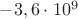 $-3,6\cdot 10^9$