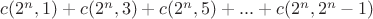 $
c(2^n,1) + c(2^n,3) + c(2^n, 5) +...+ c(2^n , 2 ^ n - 1)

$