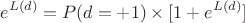 $$e^{L(d)}=P(d=+1)\times [1+e^{L(d)}]$$