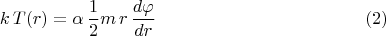 $$k \, T(r) = \alpha \, \frac{1}{2} m \, r \, \frac{d\varphi}{dr}  \eqno(2)$$