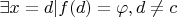 $\exists x = d | f(d) = \varphi, d \neq c$