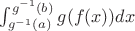 $\int_{g^{-1}(a)}^{g^{-1}(b)} g(f(x)) dx$