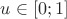 $u\in[0;1]$