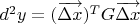 $d^2y = (\overrightarrow{\Delta x})^TG\overrightarrow{\Delta x}$
