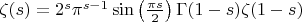 $\zeta(s) = 2^s\pi^{s-1}\sin\left(\frac{\pi s}{2}\right) \Gamma(1-s) \zeta(1-s) $