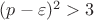 $(p-\varepsilon)^2>3$