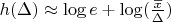 $h(\Delta)\approx\log e+\log(\frac{\overline{x}}{\Delta})$