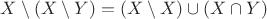 $X\setminus(X\setminus Y)=(X\setminus X )\cup (X \cap Y)$