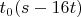 $t_0 (s-16 t)$