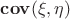 $\mathbf{cov}(\xi,\eta) $