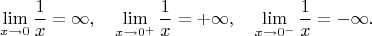 $$\lim\limits_{x\to 0}\frac 1x=\infty,\quad\lim\limits_{x\to 0^+}\frac 1x=+\infty,\quad\lim\limits_{x\to 0^-}\frac 1x=-\infty.$$