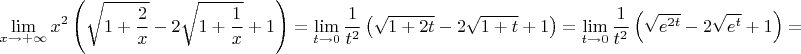 $$\lim_{x \to +\infty} x^2 \left( \sqrt{1+\frac{2}{x}} - 2\sqrt{1+\frac{1}{x}} + 1 \right) = \lim_{t \to 0} \frac{1}{t^2} \left( \sqrt{1+2t} - 2\sqrt{1+t} + 1 \right) = \lim_{t \to 0} \frac{1}{t^2} \left( \sqrt{e^{2t}} - 2\sqrt{e^t} + 1\right) =$$