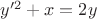 $y'^2+x=2y$