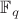 $\mathbb {F} _q$