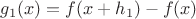 $$g_1(x)=f(x+h_1)-f(x)$$
