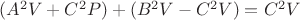 $(A^{2}V+C^{2}P)+ (B^2V-C^{2}V)=C^{2}V$