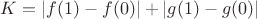 $K=|f(1)-f(0)|+|g(1)-g(0)|$