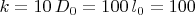 $k=10\, D_0=100\, l_0=100$