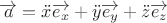 $\overrightarrow{a}=\ddot{x}\overrightarrow{e_x}+\ddot{y}\overrightarrow{e_y}+\ddot{z}\overrightarrow{e_z}$