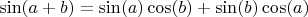 $\sin (a+b)=\sin (a) \cos(b) + \sin (b) \cos(a)$
