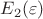 $E_2(\varepsilon)$
