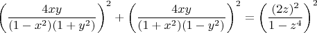 $\left ( \dfrac{4xy}{(1-x^2)(1+y^2)} \right )^2+
\left ( \dfrac{4xy}{(1+x^2)(1-y^2)} \right )^2=\left ( \dfrac{(2z)^2}{1-z^4} \right )^2$