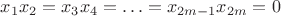 $x_1x_2=x_3x_4=\ldots=x_{2m-1}x_{2m}=0$