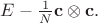 $E-\tfrac{1}{N}\mathbf{c}\otimes\mathbf{c}.$