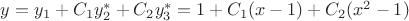 $\[y = {y_1} + {C_1}y_2^* + {C_2}y_3^* = 1 + {C_1}(x - 1) + {C_2}({x^2} - 1)\]$