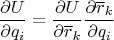 $$\frac{\partial U}{\partial q_i}=\frac{\partial U}{\partial \overline r_k}\frac{\partial \overline r_k}{\partial q_i}$$