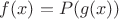$f(x)=P(g(x))$