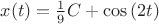 $x(t)=\frac{1}{9}C+\cos{(2t)}$