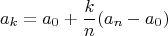 $$a_k=a_0+\frac {k}{n}(a_n-a_0)$$