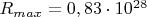 $R_{max} = 0,83 \cdot 10^{28}$