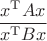 $\dfrac{x^{\rm T}Ax}{x^{\rm T}Bx$}