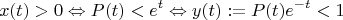 $$x(t)>0\Leftrightarrow P(t)<e^t \Leftrightarrow y(t):=P(t)e^{-t}<1$$