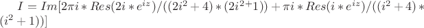 $I=Im[2 \pi i *Res (2i*e^{iz} )/((2i^2+4)*(2i^2^+1))    + \pi i *Res (i*e^{iz})/((i^2+4)*(i^2+1))]