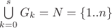 $\bigcup \limits_{k=0}^{s}G_k = N = \{1..n\}$